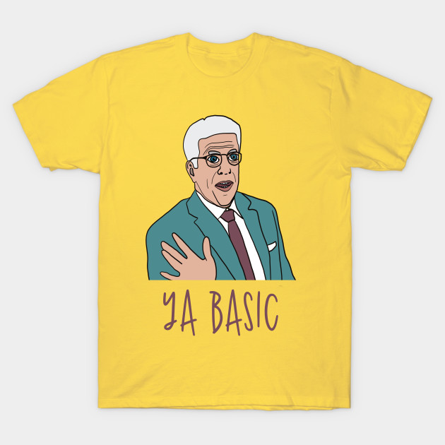 The Good Place, Michael, Ya Basic The Good Place TShirt TeePublic